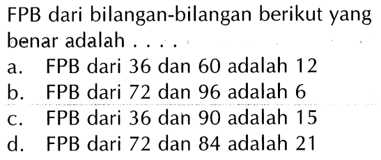 FPB dari bilangan-bilangan berikut yang benar adalah ....