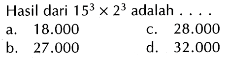 Hasil dari 15^3 X 2^3 adalah