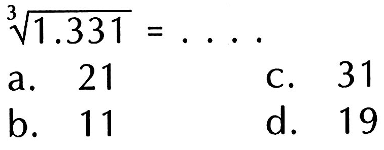 (1331)^(1/3) = ....