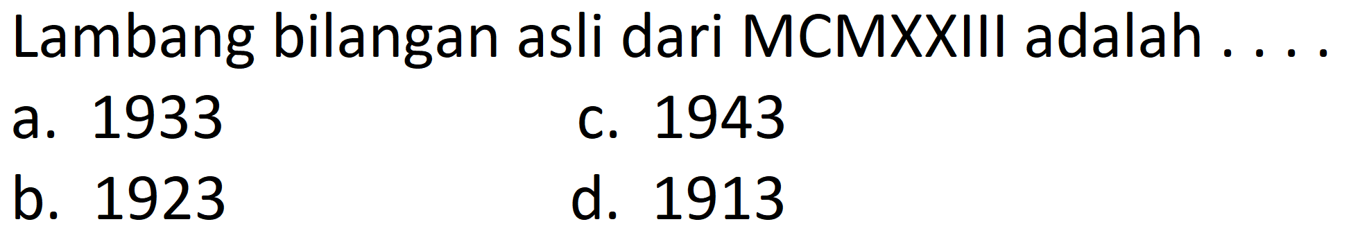 Lambang bilangan asli dari MCMXXIII adalah ....
