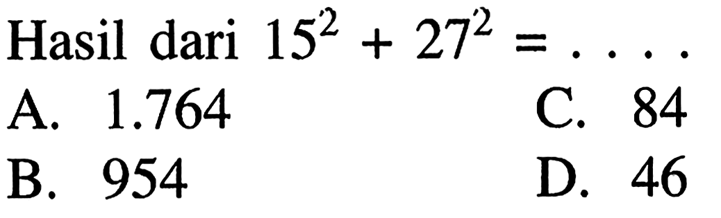 Hasil dari 15^2 + 27^2 =...