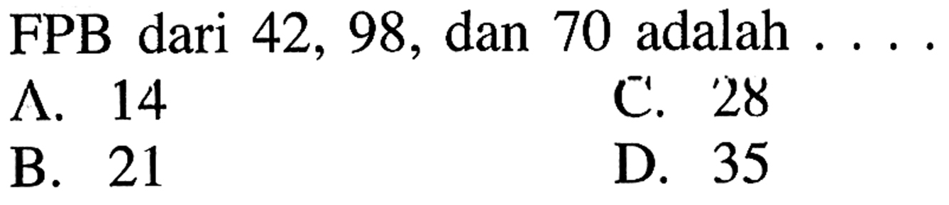 FPB dari 42, 98, dan 70 adalah ...