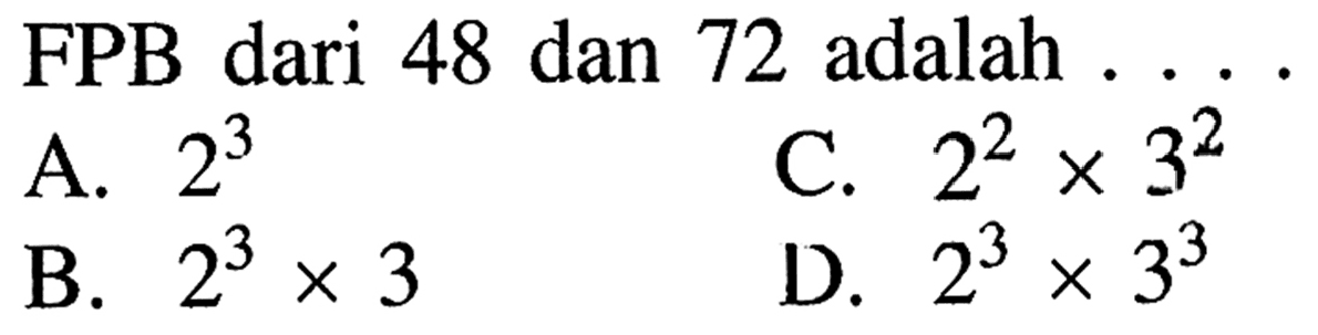 FPB dari 48 dan 72 adalah ....