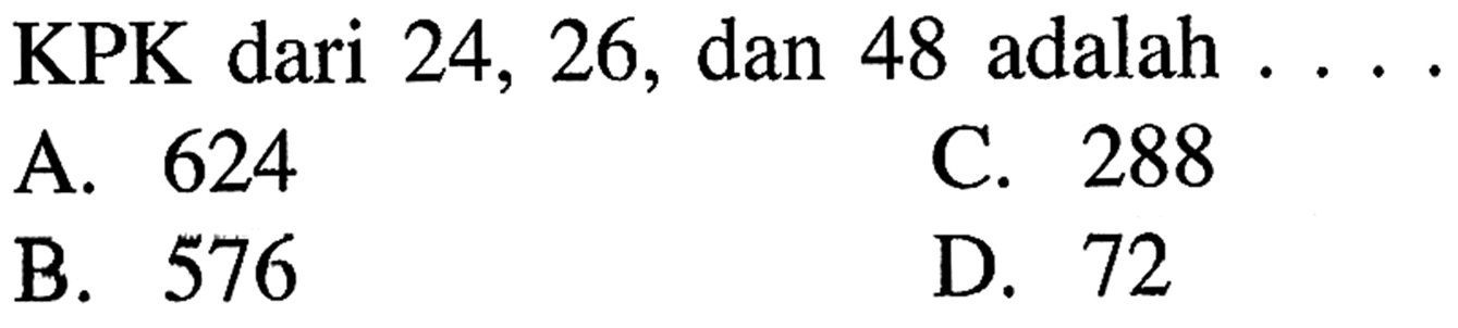 KPK dari 24, 26, dan 48 adalah