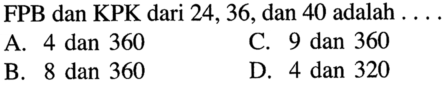 FPB dan KPK dari 24,36, dan 40 adalah ....