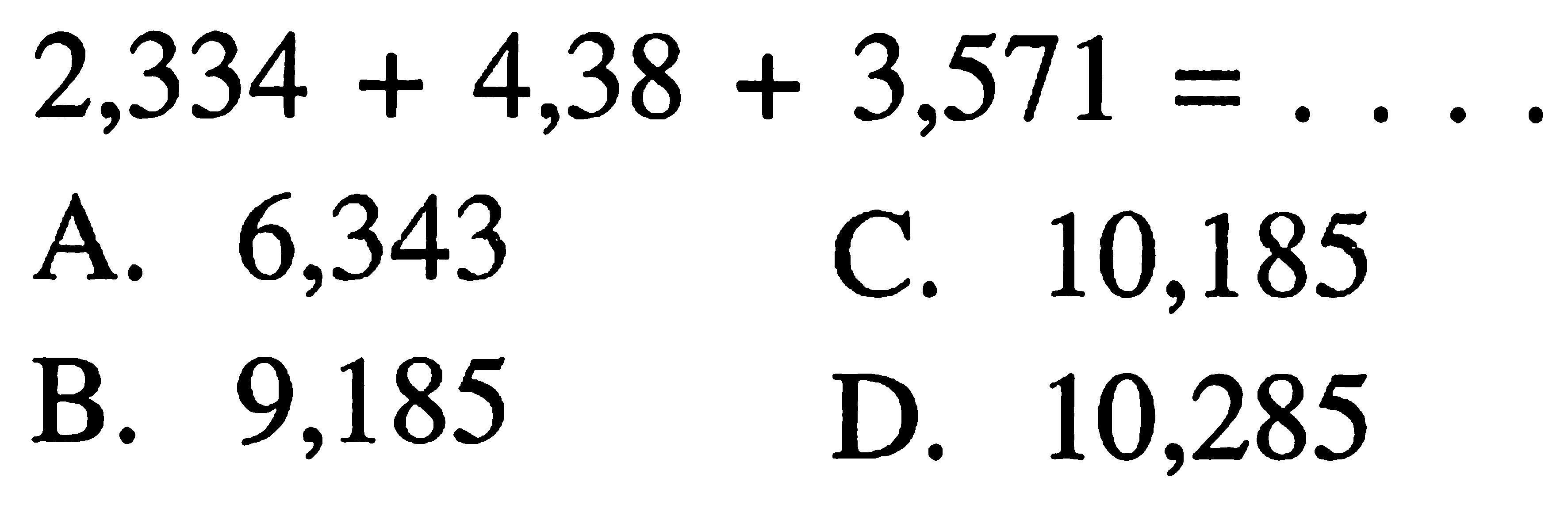 2,334 + 4,38 + 3,571 = . . . .