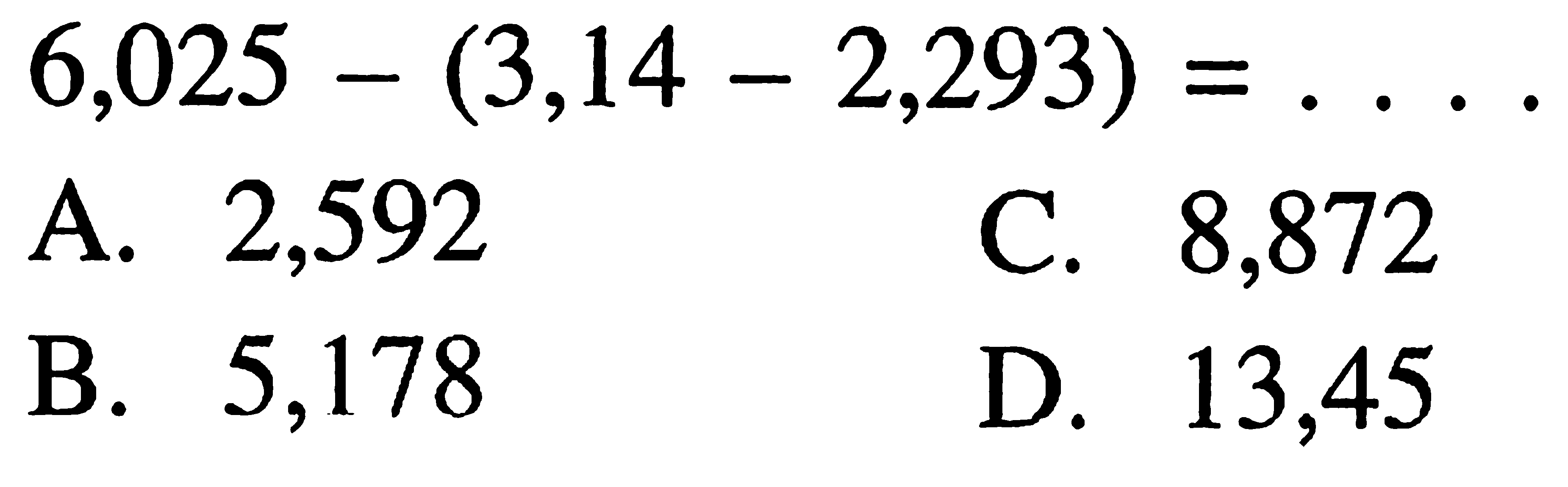 6,025 - (3,14 - 2,293) = . . . .