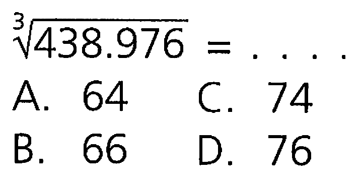 438.976^(1/3) = ....

