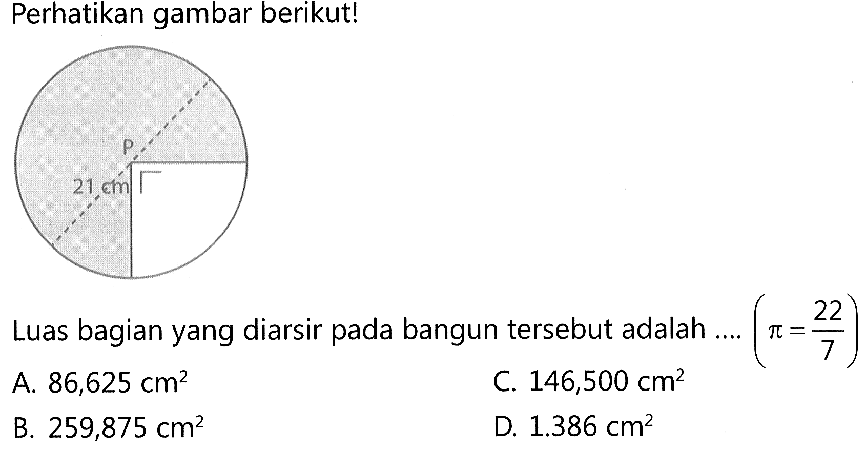 Perhatikan gambar berikut! Luas bagian yang diarsir pada bangun tersebut adalah .... ( pi = 22/7 )