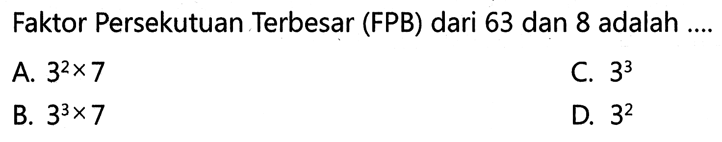 Faktor Persekutuan Terbesar (FPB) dari 63 dan 8 adalah