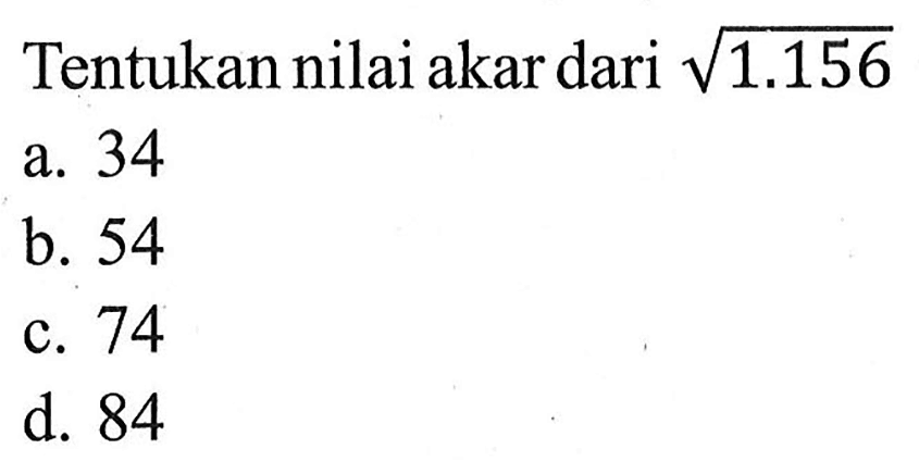 Tentukan nilai akar dari akar(1.156) 
