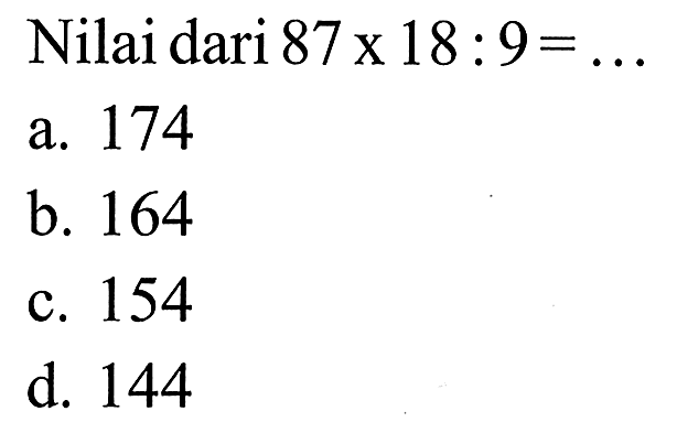 Nilai dari 87x 18 : 9 =...