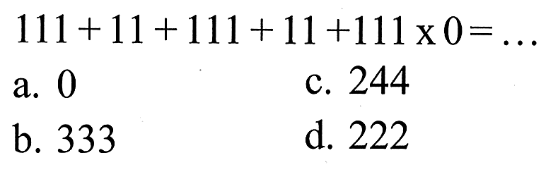 111 + 11 + 111 + 11 + 111 x 0 = . . .