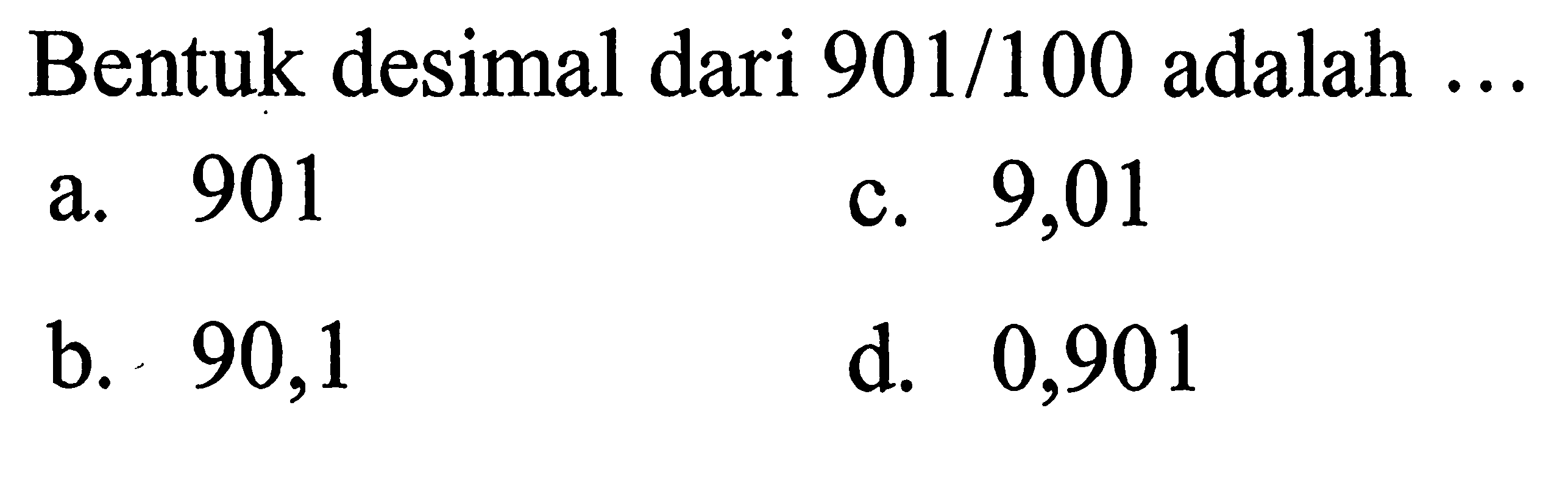 Bentuk desimal dari 901/100 adalah ...