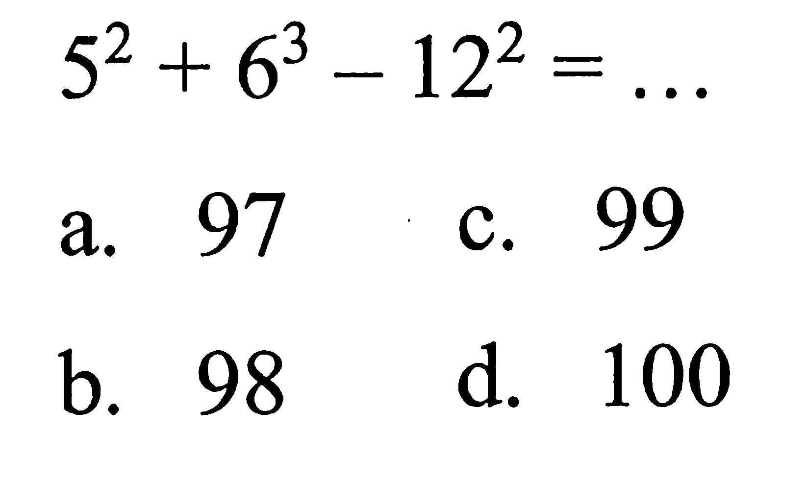 5^2 + 6^3 - 12^2 = ...