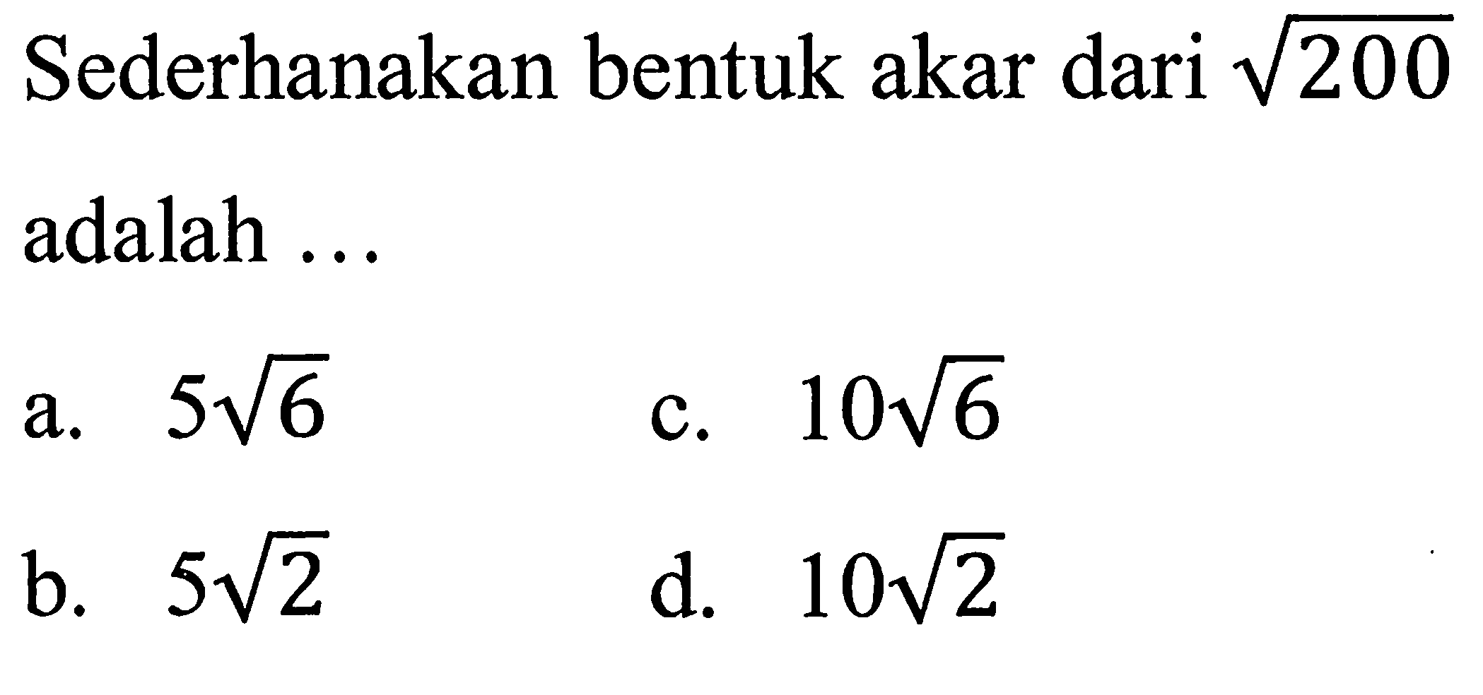 Sederhanakan bentuk akar dari akar(200) adalah ...