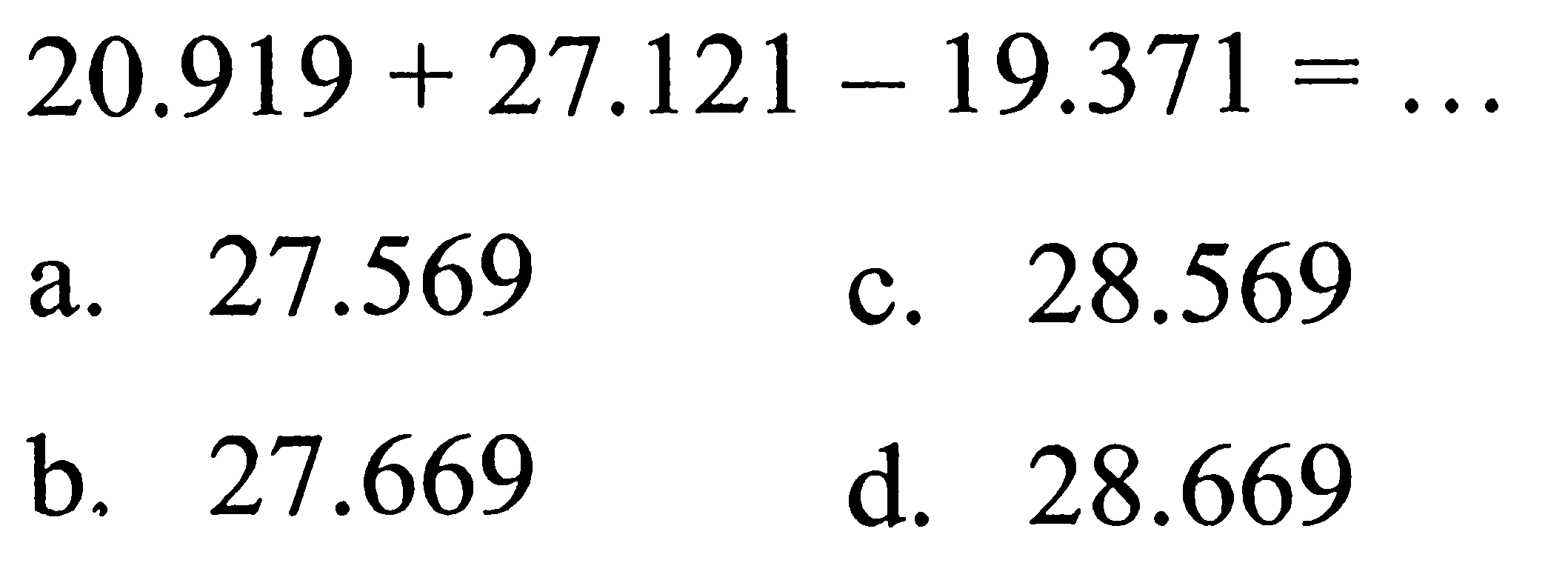 20.919 + 27.121 - 19.371 = ...