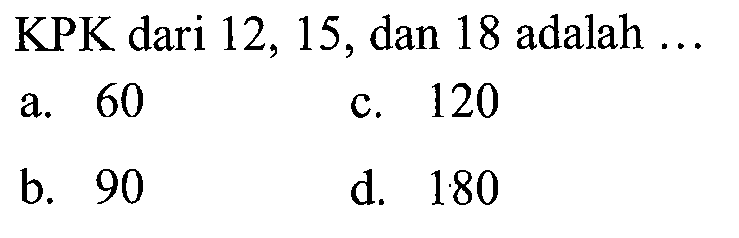 KPK dari 12, 15, dan 18 adalah