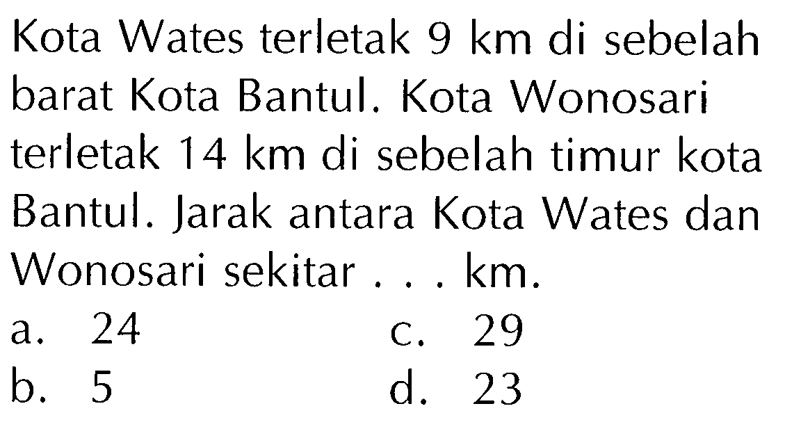 Kota Wates terletak 9 km di sebelah barat Kota Bantul. Kota Wonosari terletak 14 km di sebelah timur kota Bantul. Jarak antara Kota Wates dan Wonosari sekitar ... km.