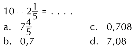 10 - 2 1/5 = ....