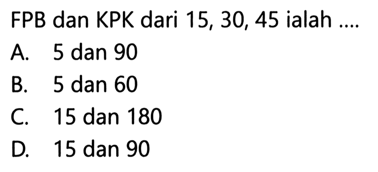 FPB dan KPK dari 15,30,45 ialah