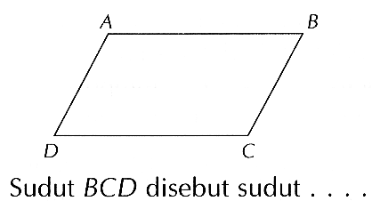 Sudut  B C D  disebut sudut  ... .