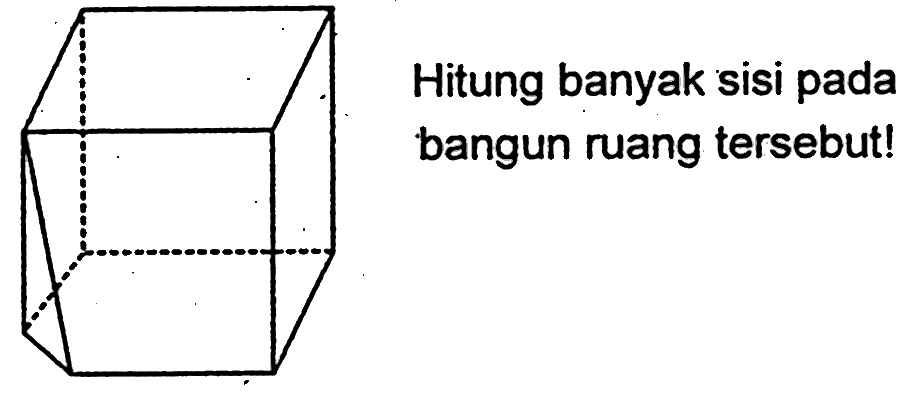 Hitung banyak sisi pada bangun ruang tersebut!