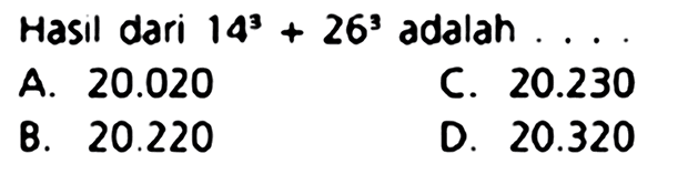 Hasil dari 14^3 + 26^3 adalah ....