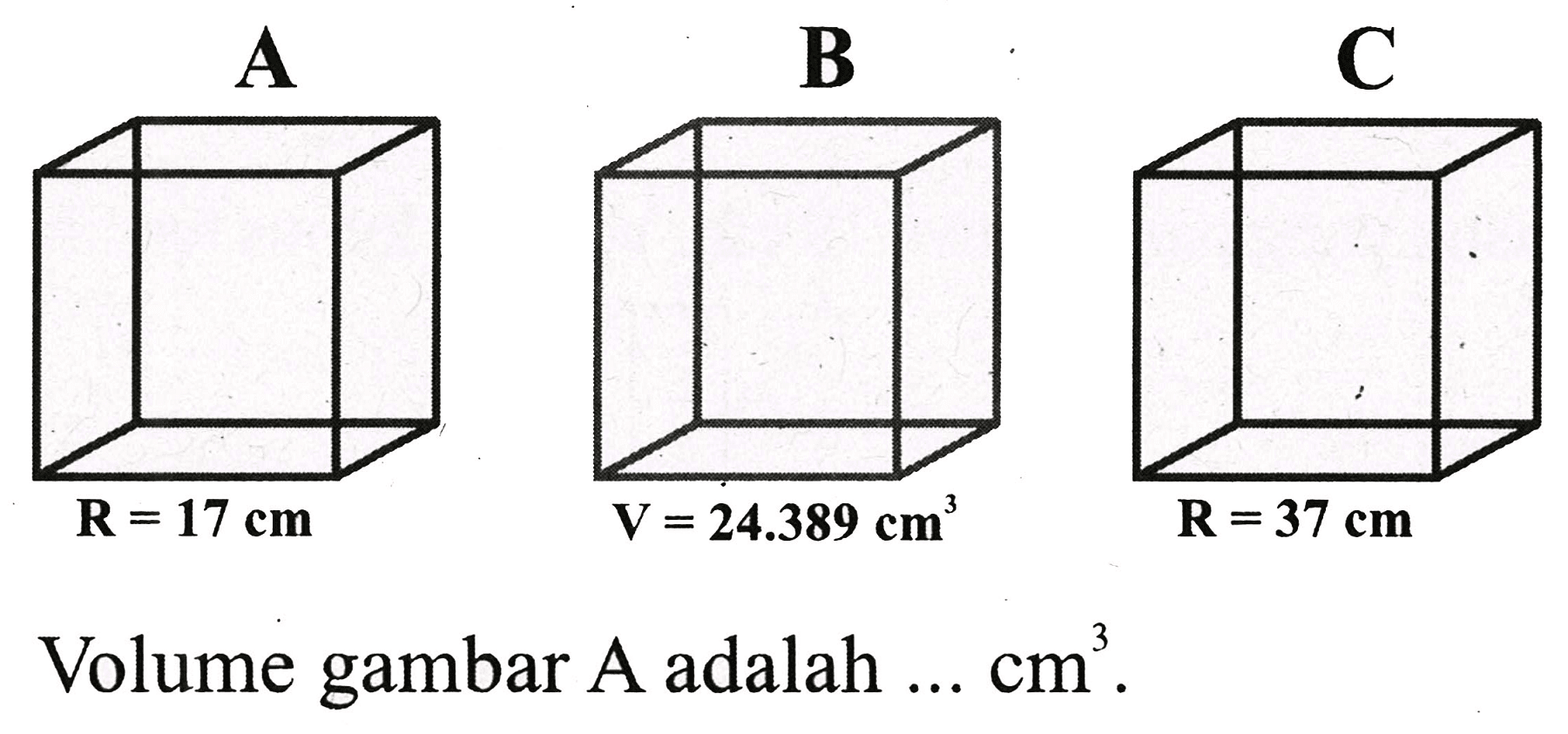 CC1C2CC3CC(C2)CC1C3
Volume gambar A adalah  ... cm^(3) .