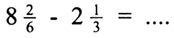 8 (2)/(6)-2 (1)/(3)=...