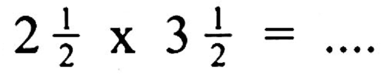 2 (1)/(2) x 3 (1)/(2)=...