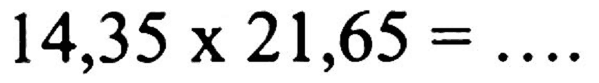 14,35 x 21,65=...