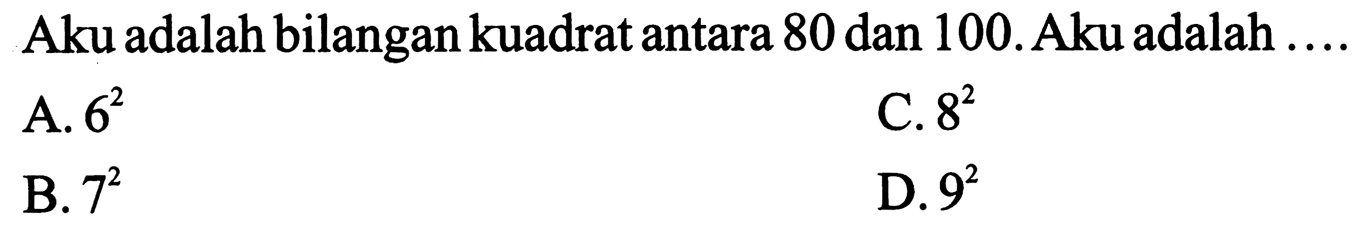 Aku adalah bilangan kuadrat antara 80 dan 100.  Aku adalah....