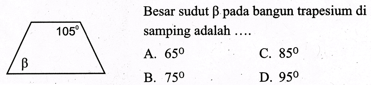 Besar sudut b pada bangun trapesium di samping adalah .... b 105
