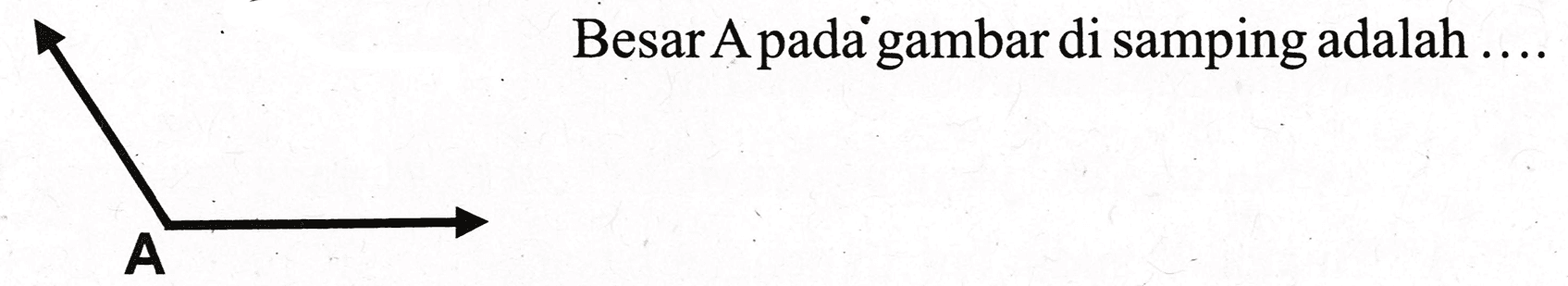 A Besar A pada gambar di samping adalah .... 