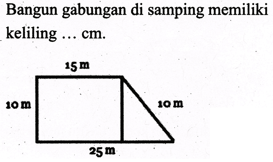 Bangun gabungan di samping memiliki keliling ...  cm .