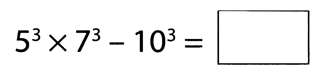 5^(3) x 7^(3)-10^(3)=