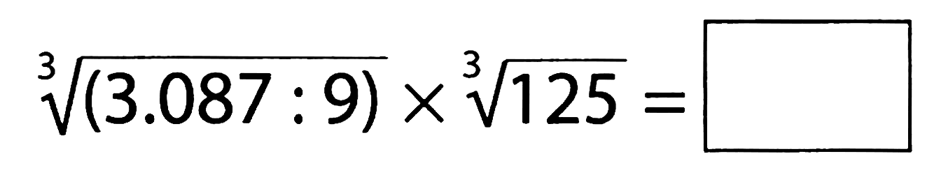 akar pangkat 3 dari ((3.087: 9)) x akar pangkat 3 dari (125)=