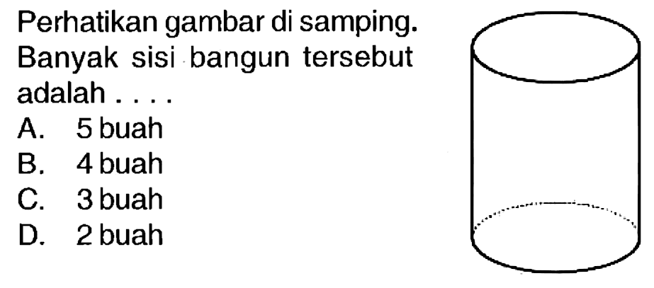 Perhatikan gambar di samping. Banyak sisi bangun tersebut adalah ....
A. 5 buah
B. 4 buah
c. 3 buah
D. 2 buah