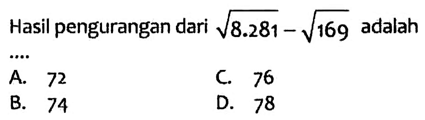 Hasil pengurangan dari akar(8.281) - akar(169) adalah ....