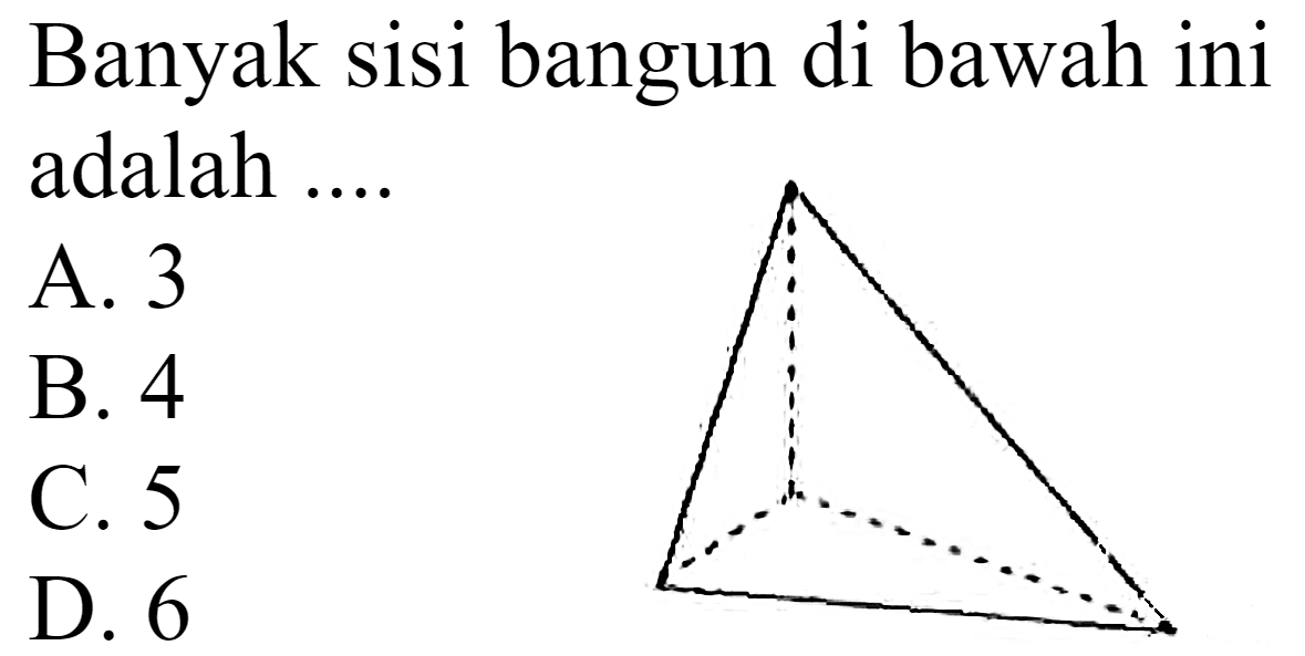 Banyak sisi bangun di bawah ini adalah ....
A. 3
B. 4
C. 5
D. 6