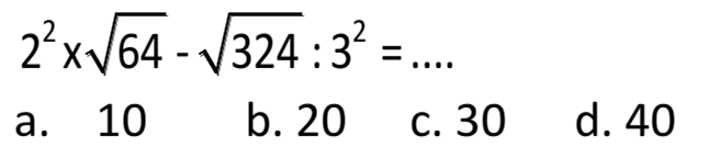 
2^(2) x akar(64)-akar(324): 3^(2)=...

  { a. ) 10   { b. ) 20   { c. ) 30   { d. ) 40 