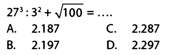 27^3 : 3^2 + akar(100) = ....