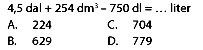 4,5 dal+254 dm^3-750 dl=.... liter
