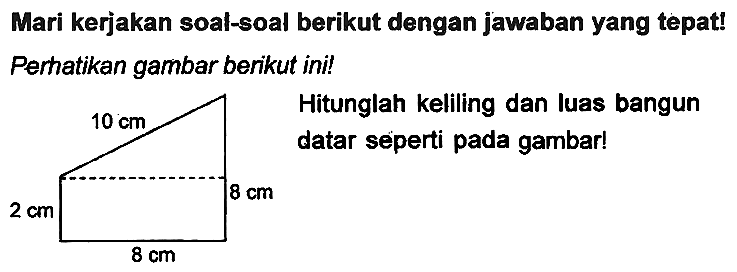 Mari kerjakan soal-soal berikut dengan jawaban yang tepat! Perhatikan gambar berikut ini!