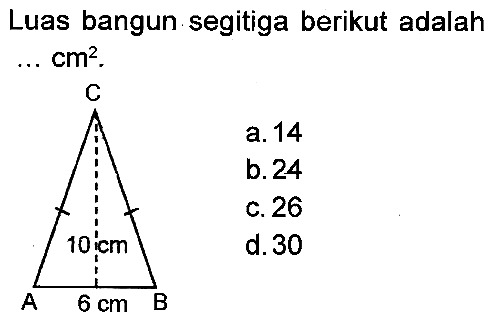 Luas bangun segitiga berikut adalah  cm^(2) .