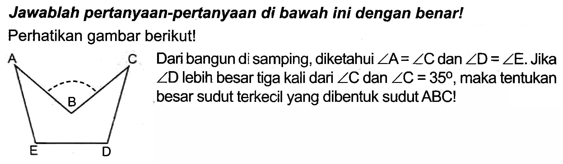 Jawablah pertanyaan-pertanyaan di bawah ini dengan benar! Perhatikan gambar berikut!