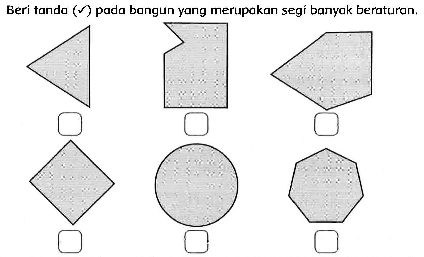 Beri tanda  (checkmark)  pada bangun yang merupakan segi banyak beraturan.