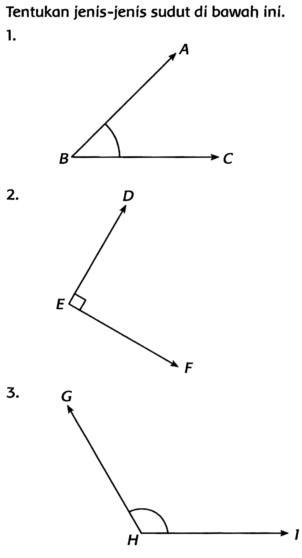 Tentukan jenis-jenis sudut di bawah ini.
 1 . 
 2 . 
 3 . 