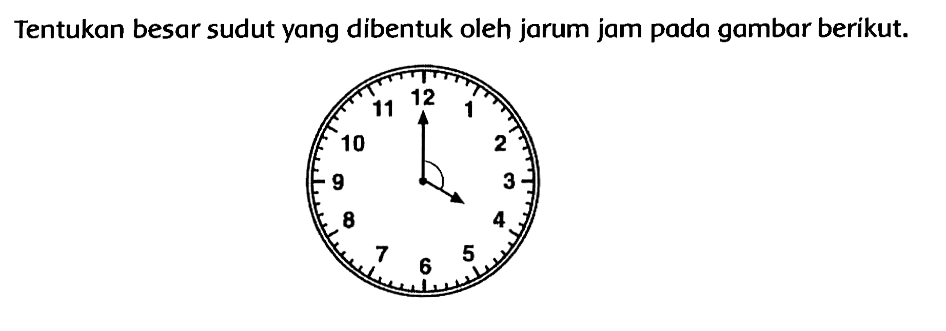 Tentukan besar sudut yang dibentuk oleh jarum jam pada gambar berikut.